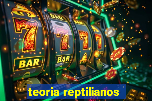 teoria reptilianos